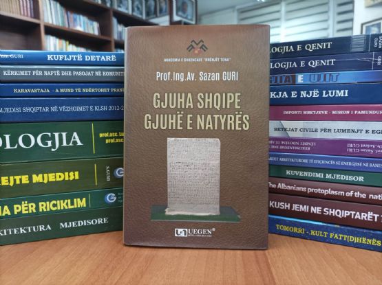 GJUHA SHQIPE, GJUHË E NATYRËS, Gjuha e kombit shqiptar, Liber nga SAZAN GURI